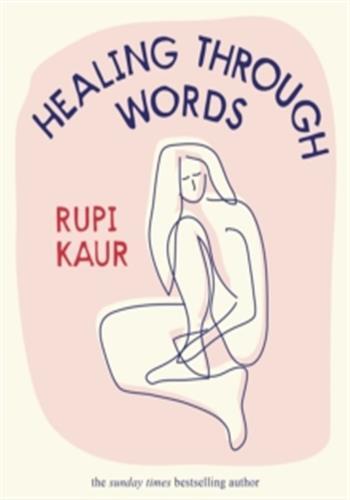 Healing Through Words - Kaur, Rupi, Rupi Kaur - SIMON SCHUSTER Healing Through Words - Kaur, Rupi, Rupi Kaur - SIMON SCHUSTER
