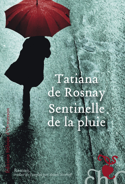 Sentinelle de la pluie - Tatiana de Rosnay, Anouk Neuhoff - H D ORMESSON Sentinelle de la pluie - Tatiana de Rosnay, Anouk Neuhoff - H D ORMESSON