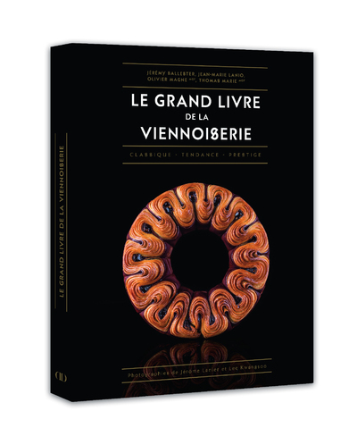 Le Grand Livre de la Viennoiserie - Thomas Marie, Jean-Marie Lanio, Olivier Magne, Jeremy Ballester, Jérôme Lanier, Kwang-Soo Lee - DUCASSE EDITION Le Grand Livre de la Viennoiserie - Thomas Marie, Jean-Marie Lanio, Olivier Magne, Jeremy Ballester, Jérôme Lanier, Kwang-Soo Lee - DUCASSE EDITION