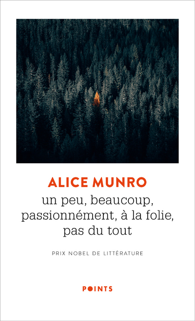 Un peu, beaucoup, passionnément, à la folie, pas du tout - Alice Munro, Alice Munro - POINTS Un peu, beaucoup, passionnément, à la folie, pas du tout - Alice Munro, Alice Munro - POINTS