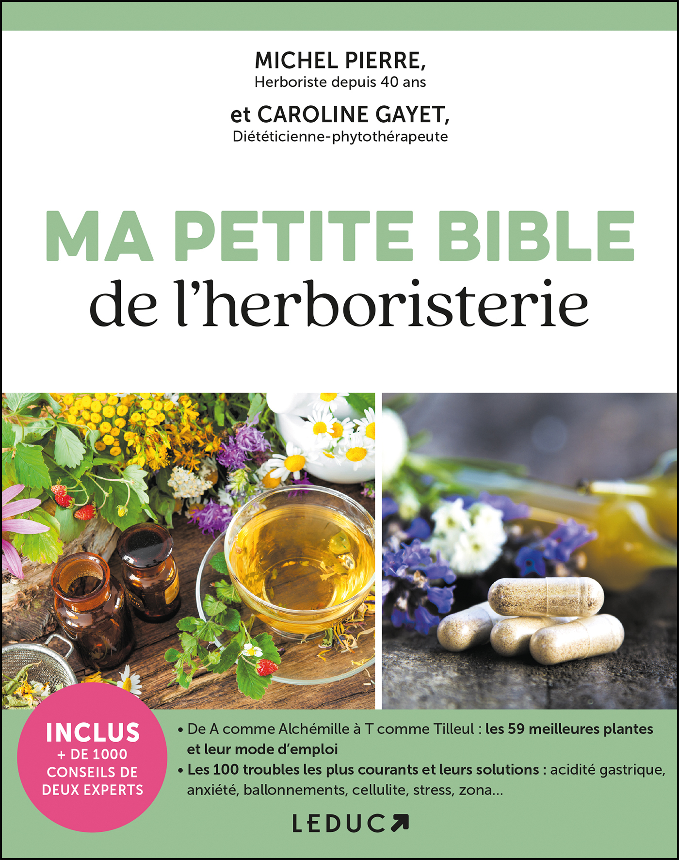 Ma petite bible de l'herboristerie - Caroline Gayet, Michel Pierre - LEDUC Ma petite bible de l'herboristerie - Caroline Gayet, Michel Pierre - LEDUC